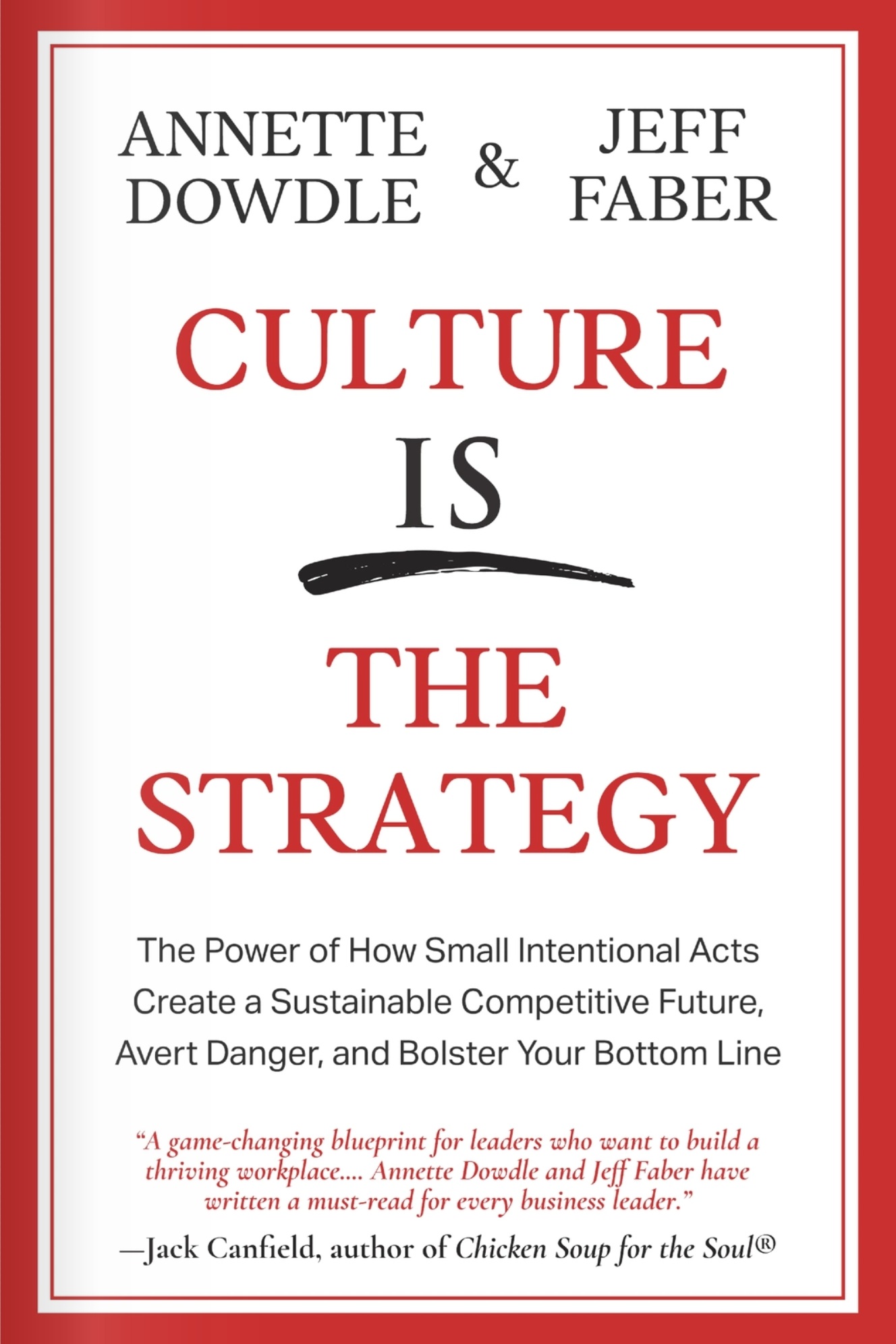 Culture Is the Strategy by Annette Dowdle and Jeff Faber